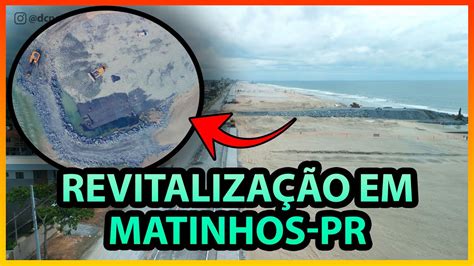 Matinhos PR Obras nos Baln Riviera e Praia Grande Molhe e Calçadão