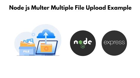 Upload Multiple File Using Multer In Node Js Youtube