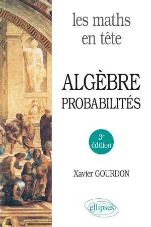 Pdf Les Maths En T Te Alg Bre Et Probabilit S De Gourdon Xavier