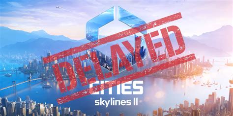 Cities Skylines 2 Console Release Delayed Indefinitely AlternativeTo