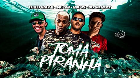 Toma Piranha Teteu Balah Mc Gw Bik Vs Nd No Beatmp Youtube