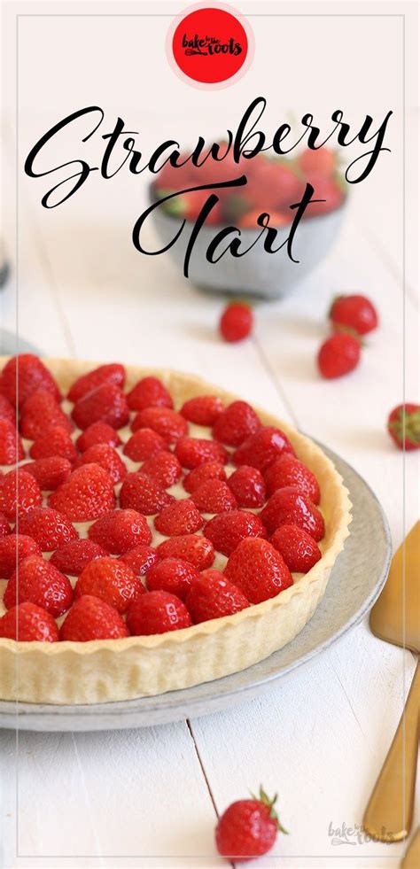 Strawberry Tart with Crème Pâtissière Bake to the roots Recipe