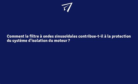 Comment le filtre à ondes sinusoïdales contribue t il à la protection