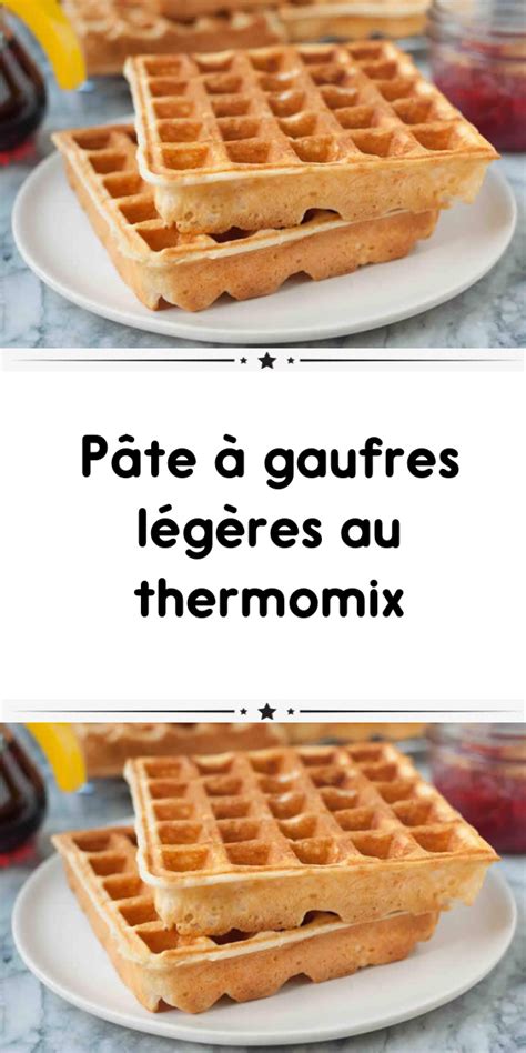 P Te Gaufres L G Res Au Thermomix Recette Gaufre Facile Pate A