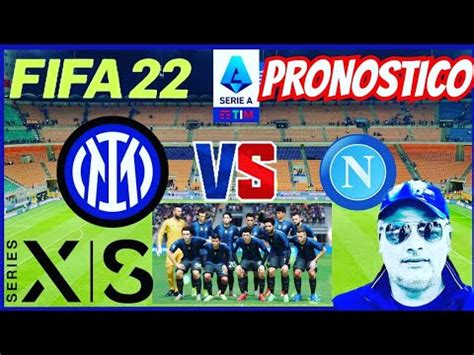 Pronostico INTER Vs Napoli FIFA 22 Xbox S Serie A 21 22 13a