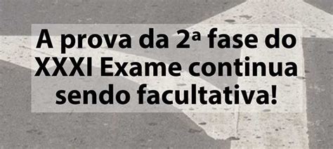 A Prova Da Fase Do Xxxi Exame Continua Sendo Facultativa Blog