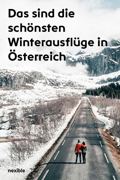 Winterausflüge in Österreich Hierhin lohnt sich ein Ausflug in der