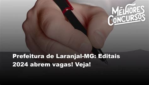 Prefeitura De Laranjal MG Editais 2024 Abrem Vagas Veja