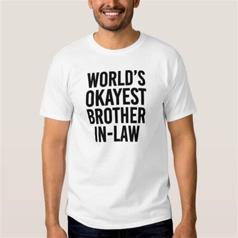 Worlds Okayest Brother In Law Funny T Shirt Zazzle