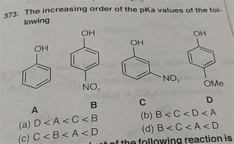 373 The Increasing Order Of The Pka Values Of The Following Filo