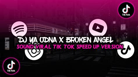 Dj Ya Odna X Broken Angel Breakbeat Viral Fyp Tiktok Youtube