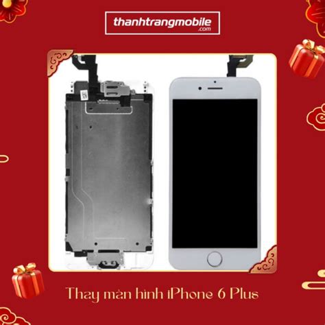 Giá Thay Màn Hình iPhone 6 Plus Chính Hãng tháng 09 2024 Thanh Trang