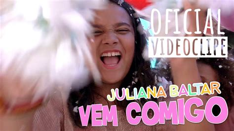 Vem Comigo Juliana Baltar Clipe Oficial YouTube