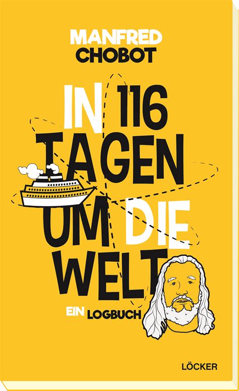 In 116 Tagen um die Welt Ein Logbuch – Löcker Verlag