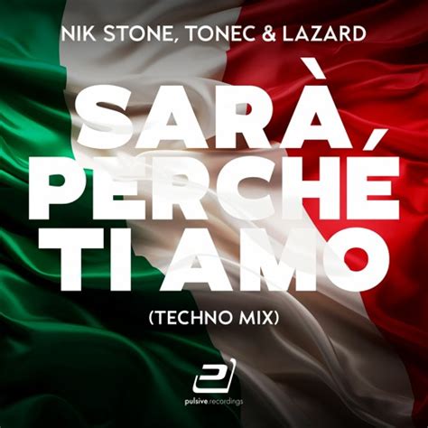 Stream Nik Stone X Tonec X Lazard Sar Perch Ti Amo Techno Remix