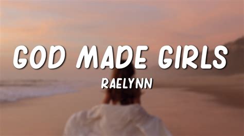 God Made Girls Raelynn Lyrics Youtube