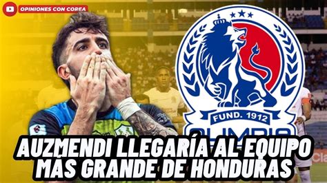 BOMBAZO AGUSTÍN AUZMENDI JUGARÁ EN EL EQUIPO MÁS GRANDE DE HONDURAS