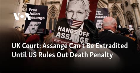 Uk Court Assange Cant Be Extradited Until Us Rules Out Death Penalty