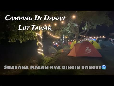 A Day In My Life Yuk Camping Disini Serunya Camping Di Danau Lut