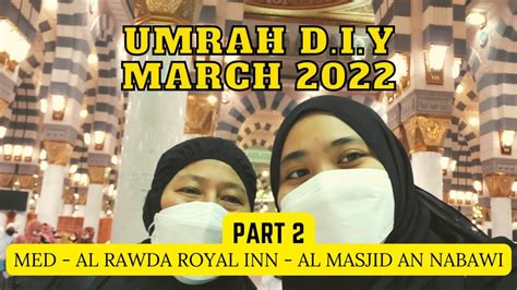 UMRAH D I Y MARCH 2022 MED AL RAWDA ROYAL INN AL MASJID AN