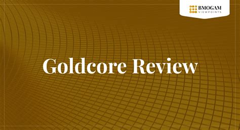 Goldcore Review BMOGAM Viewpoints