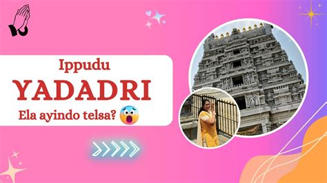 Yadagirigutta New Temple Video How To Visit Yadadri Temple Ippudu