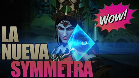 La Nueva Symmetra Ha Llegado Overwatch Youtube