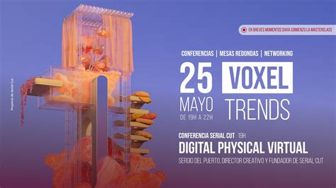 Voxel Trends Conferencia Serial Cut Digital Physical Virtual Con