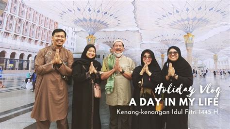 HOLIDAY VLOG Kenang Kenangan Idul FItri 1445 H YouTube