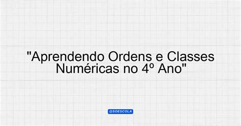 Ordens E Classes Dos Números 4 Ano