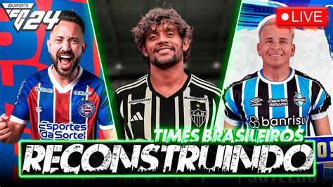 AO VIVO EAFC 24 RECONSTRUINDO TIMES BRASILEIROS MODO CARREIRA