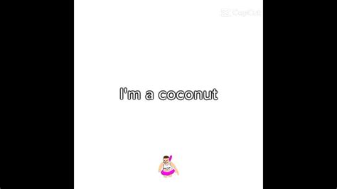 Im A Coconut Youtube