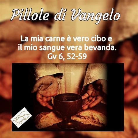 Pillole Di Vangelo La Mia Carne Vero Cibo E Il Mio Sangue Vera