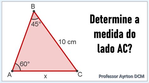 No Triângulo A Seguir Determine A Medida Do Lado Ac