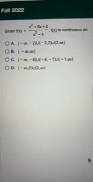 Solved Given F X X2−4x2 5x 4 F X Is Continuous On A