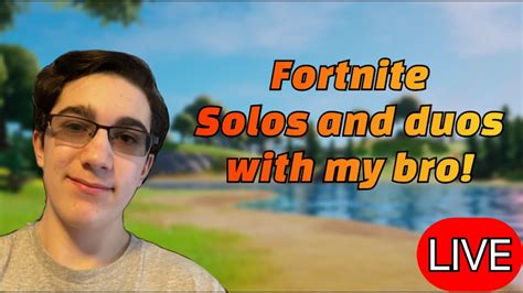 LIVE Fortnite Solo Duos With My Brother YouTube