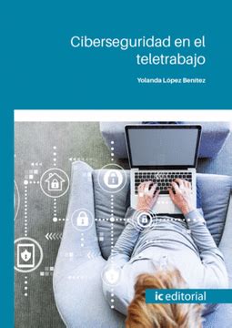 Libro Ciberseguridad En El Teletrabajo De L Pez Ben Tez Yolanda