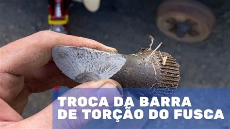 Como Trocar A Barra De Tor O Do Fusca Quebrou No Meio Da Estrada