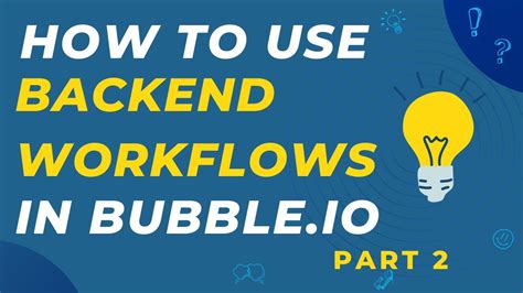 Learn How To Use Backend Workflows In Bubble Io Part 2 Nocode