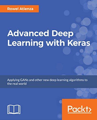 Advanced Deep Learning With Keras Apply Deep Learning Techniques