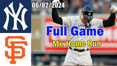 New York Yankees Vs San Francisco Giants FULL GAME 06 02 2024 MLB