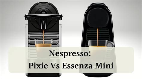 Nespresso Pixie Vs Essenza Mini Which One Is Better