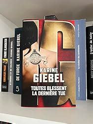 Amazon fr Toutes blessent la dernière tue Giebel Karine Livres