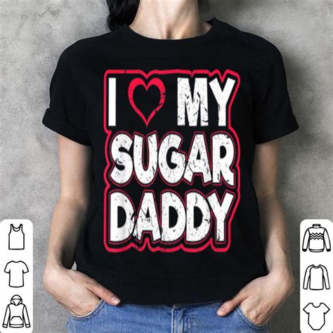 I Love My Sugar Daddy Dirty Sexy Kink Fetish Sub Dom Bdsm Shirt Hoodie