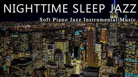 Nighttime Sleep Jazz Music Soft Piano Jazz Instrumental Music