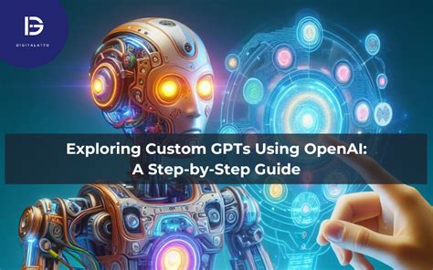 Exploring Custom Gpts Using Openai A Step By Step Guide Aidigitalatto