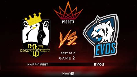 Pro Dota Cup 4 Happy Feet Vs EVOS Game 2 YouTube