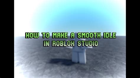 How To Make A Smooth Idle Animation In Roblox YouTube