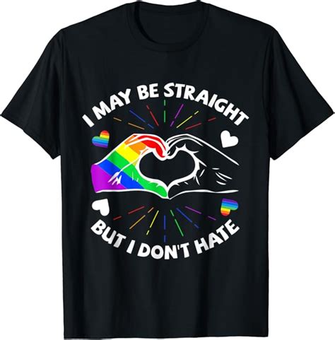 Amazon I Maybe Straight But I Don T Hate Gay Lgbtq Pride Rainbow T