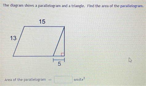 Solved The Diagram Shows A Parallelogram And A Triangle Find The Area